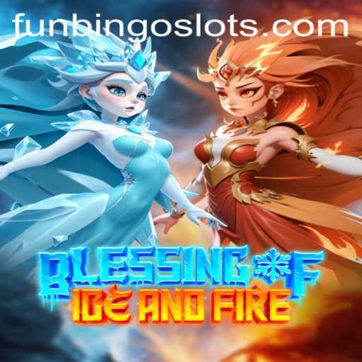 Dive into the Thrilling World of Blessing of Ice and Fire with FunBingo