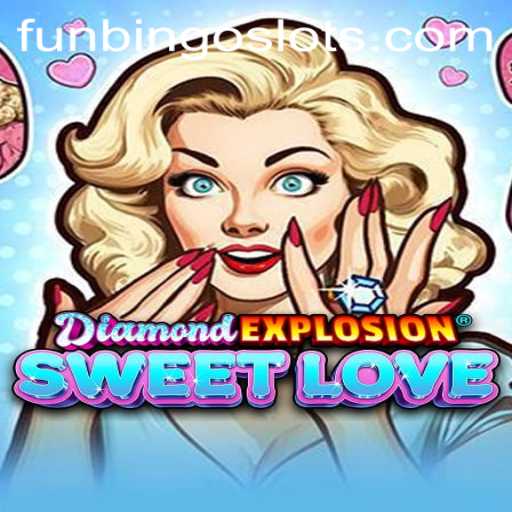 Exploring the Thrills of DiamondExplosionSweetLove with FunBingo