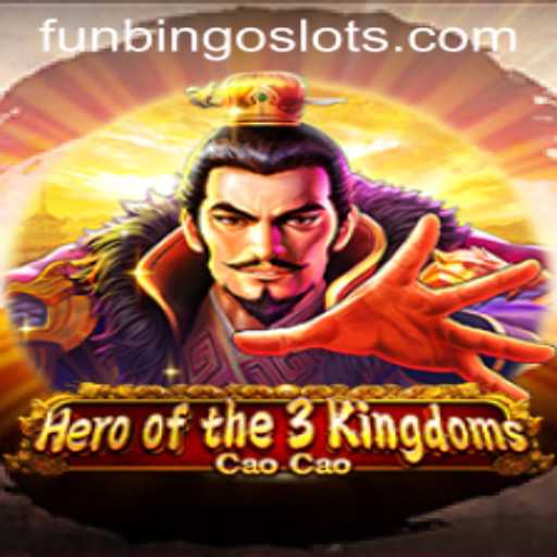 Hero of the 3 Kingdoms Cao Cao and FunBingo: A New Era of Gaming Adventure