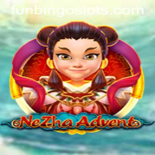 Exploring the Thrilling World of NeZhaAdvent and the FunBingo Challenge