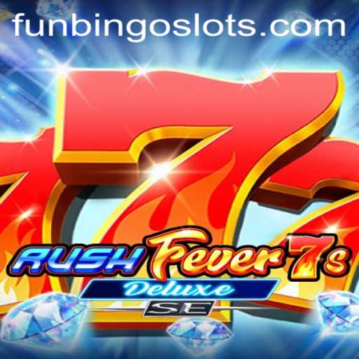 RushFever7sDeluxeSE: A Thrilling Escape into FunBingo